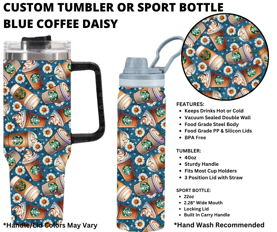 Preorder! Closes 1/1. ETA March. Blue Coffee Daisy Custom Tumbler or Sport Bottle