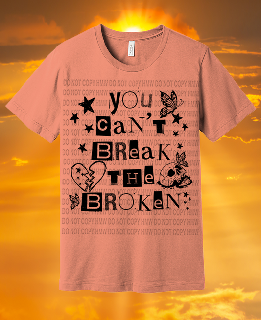 You can't break the broken